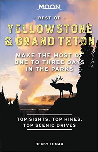 Moon Best of Yellowstone & Grand Teton: Make the Most of One to Three Days in the Parks