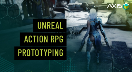 AXIS - Unreal Action RPG prototyping