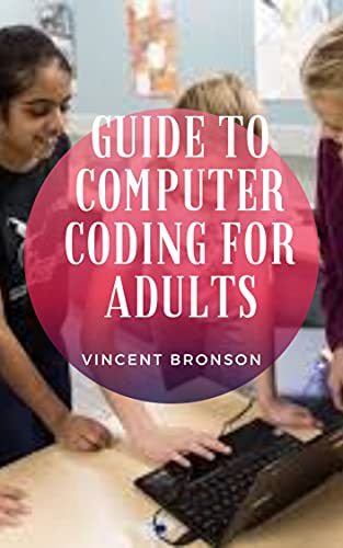 Guide to Computer Coding For Adults: Coding, in simpler terms, means feeding our commands in the computer