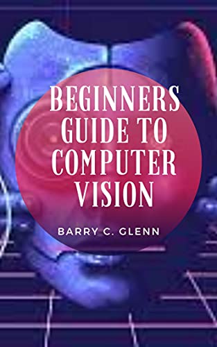 Beginners Guide to Computer Vision : Computer vision tasks and more modern approaches which utilize deep learning