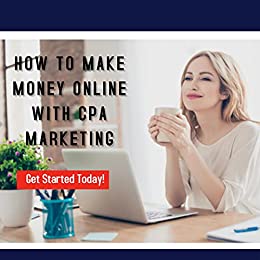 How To Make Money Online With Cpa Marketing