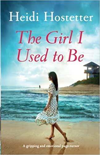 The Girl I Used to Be: A gripping and emotional page turner