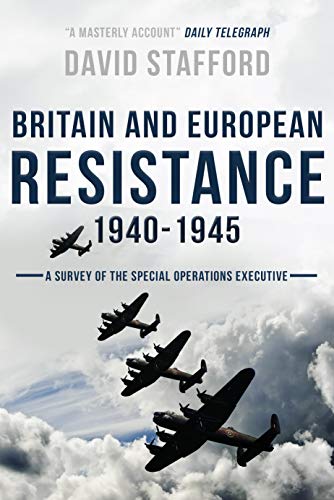 Britain and European Resistance 1940 1945: A survey of the Special Operations Executive, with documents