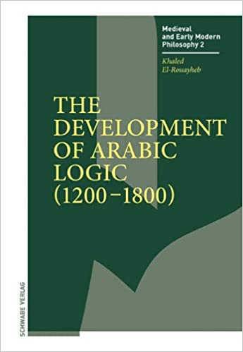 The Development of Arabic Logic (1200 1800)