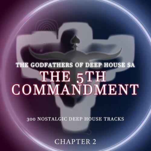 The Godfathers Of Deep House SA - The 5Th Commandment Chapter 2 (2021)
