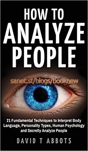 How To Analyze People: 21 Fundamental Techniques to Interpret Body Language,...