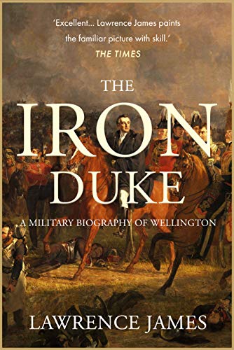 The Iron Duke: A military biography of Wellington