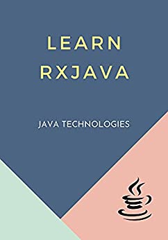 Learn RxJava  covers most of the topics required for a basic understanding of RxJava and to get a feel of how it works