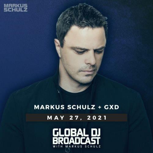Markus Schulz & GXD - Global DJ Broadcast (2021-05-27)