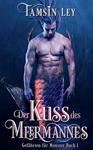 Cover: Tamsin Ley - Der Kuss des Meermannes (Gefährten für Monster 1)