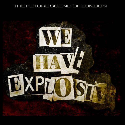 The Future Sound Of London - We Have Explosive 2021 (LPRSDFSOL1)