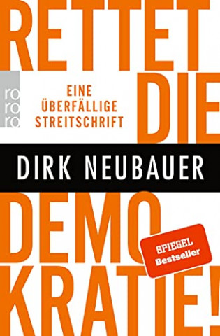 Dirk Neubauer - Rettet die Demokratie! Eine überfällige Streitschrift