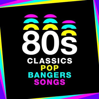 VA   80s Classics 80s Pop 80s Bangers 80s Songs (2019)