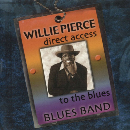 Willie Pierce Blues Band - Direct Access To The Blues (2000) [lossless]