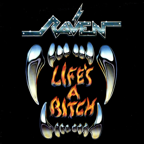 Raven - Life's A Bitch 1987 (1999 Remastered)