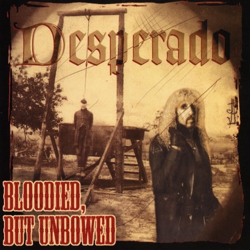 Desperado - Bloodied But Unbowed 1990 (Reissue 1996)