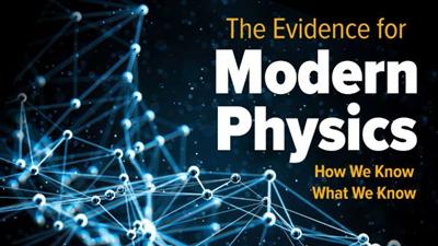 TTC   The Evidence for Modern Physics: How We Know What We Know