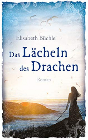 Cover: Elisabeth Büchle - Das Lächeln des Drachen
