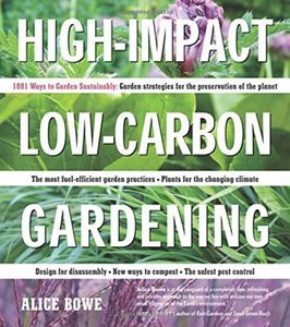 High Impact, Low Carbon Gardening: 1001 Ways Garden Sustainably (PDF)