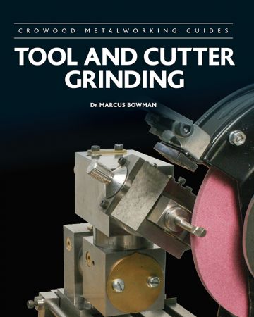 Tool and Cutter Grinding (Crowood Metalworking Guides)