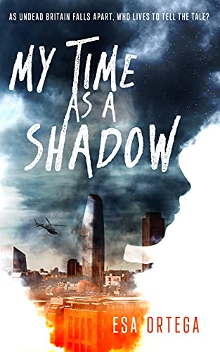 My Time As A Shadow: A Zombie Apocalypse Survival Thriller
