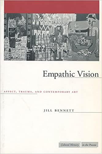 Empathic Vision: Affect, Trauma, and Contemporary Art