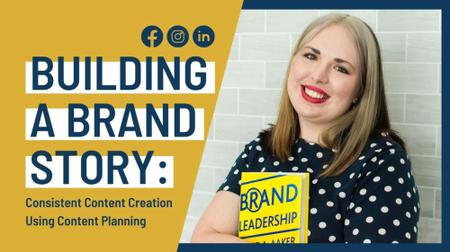 Building a Brand Story: Consistent Content Creation Using Content Planning