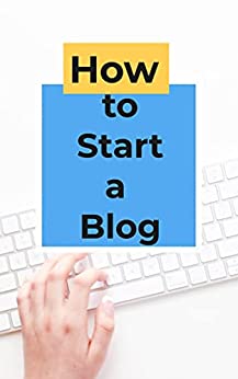 How to Start a Blog: The complete guide to creating a website with WordPress