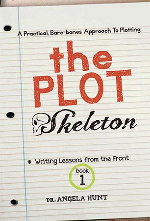 The Plot Skeleton: A Practical, Bare bones Approach to Plotting Your Story
