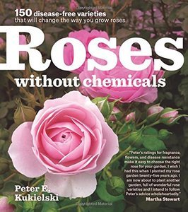 Roses Without Chemicals: 150 Disease Free Varieties That Will Change the Way You Grow Roses (EPUB)