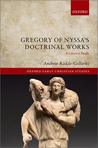 Gregory of Nyssa's Doctrinal Works: A Literary Study (Oxford Early Christian Studies)