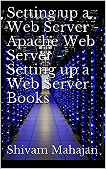 Setting up a Web Server   Apache Web Server   Setting up a Web Server Books