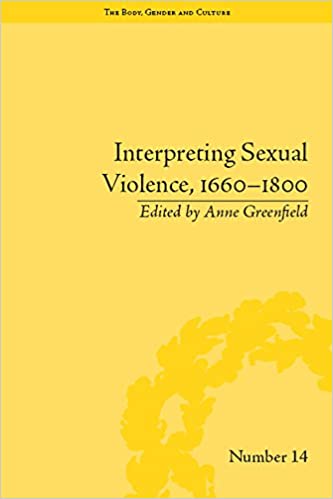 Interpreting Sexual Violence, 1660-1800 ("The Body, Gender and Culture")