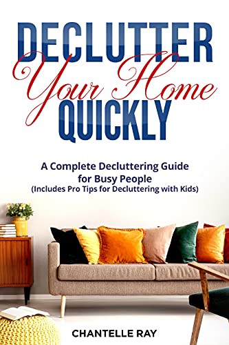How to Declutter Your Home Quickly: A Complete Decluttering Guide for Busy People