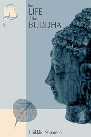 The Life of the Buddha: According to the Pali Canon
