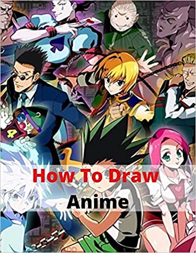 How To Draw Anime: Kids Activity Book To Learn How To Draw Anime.The Master guide to draw Anime