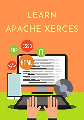 Learn Apache Xerces: designed for the beginners to help them understand the fundamentals related to XML parsing using Java