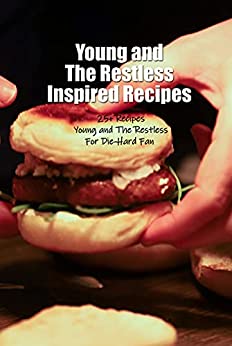 Young and The Restless Inspired Recipes: 25+ Recipes Young and The Restless For Die Hard Fan