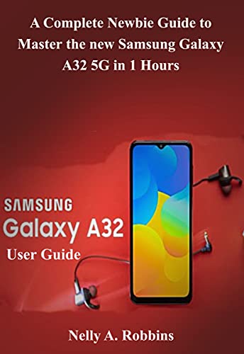 Samsung Galaxy A32 5G for Seniors: A Complete Guide to Master the new Samsung Galaxy A32 5G for Seniors