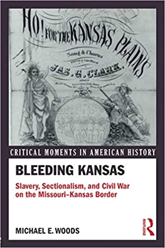 Bleeding Kansas: Slavery, Sectionalism, and Civil War on the Missouri Kansas Border