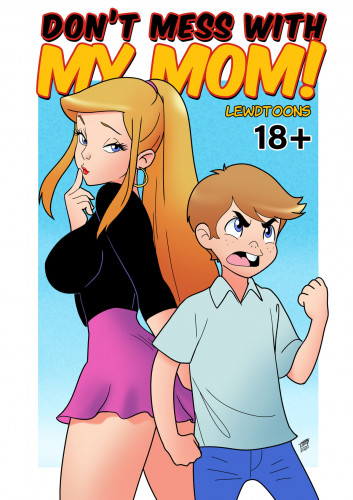 LEWDTOONS – DON MESS WITH MY MOM
