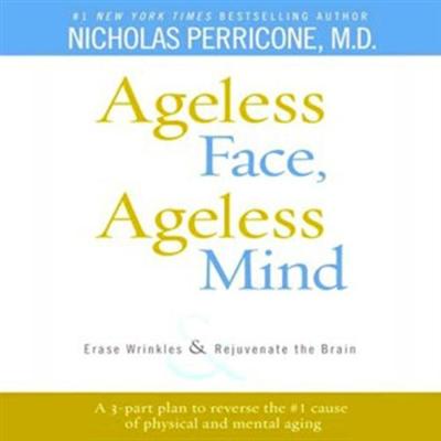Ageless Face, Ageless Mind: Erase Wrinkles and Rejuvenate the Brain [Audiobook]