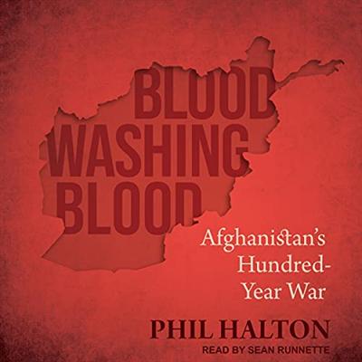 Blood Washing Blood: Afghanistan's Hundred Year War [Audiobook]