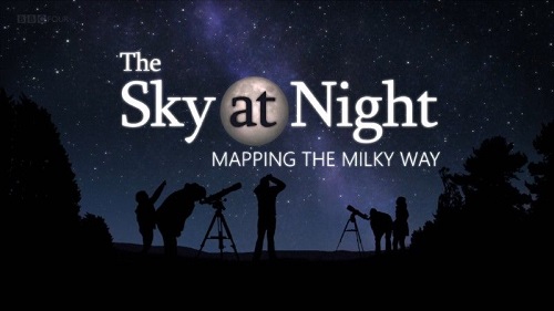BBC The Sky at Night - Mapping the Milky Way (2021)