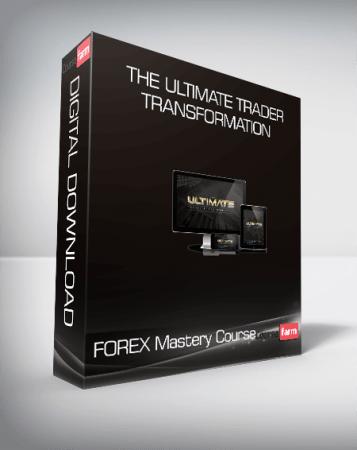 The Ultimate Trader Transformation - FOREX Mastery Course