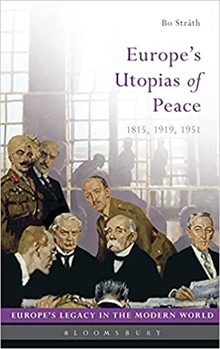 Europe's Utopias of Peace: 1815, 1919, 1951