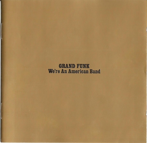 Grand Funk Railroad - We're An American Band 1973 (Remastered 2002)
