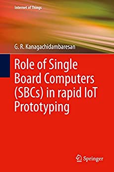 Role of Single Board Computers (SBCs) in rapid IoT Prototyping (Internet of Things)