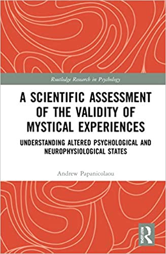 A Scientific Assessment of the Validity of Mystical Experiences: Understanding Altered Psychological and Neurophysiologi