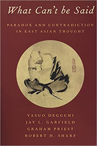 What Can't be Said: Paradox and Contradiction in East Asian Thought